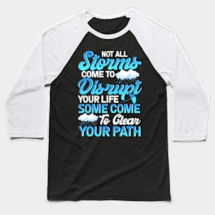 Storms Disrupt Your Life or Clean Your Path, Inspirational Baseball T-Shirt